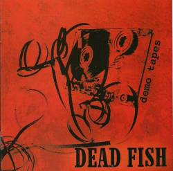 Dead Fish : Demo-Tapes